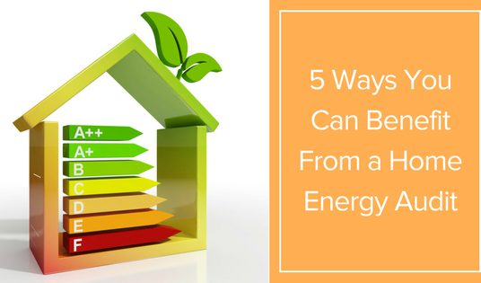 5 Ways You Can Benefit From a Home Energy Audit