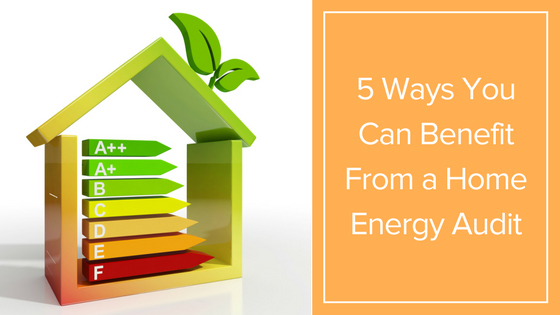 5 Ways You Can Benefit From a Home Energy Audit